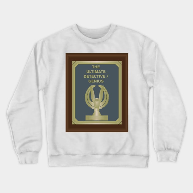 The ultimate detective / genius Crewneck Sweatshirt by Nevervand